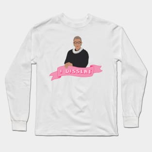 Ruth Bader quote I dissent Long Sleeve T-Shirt